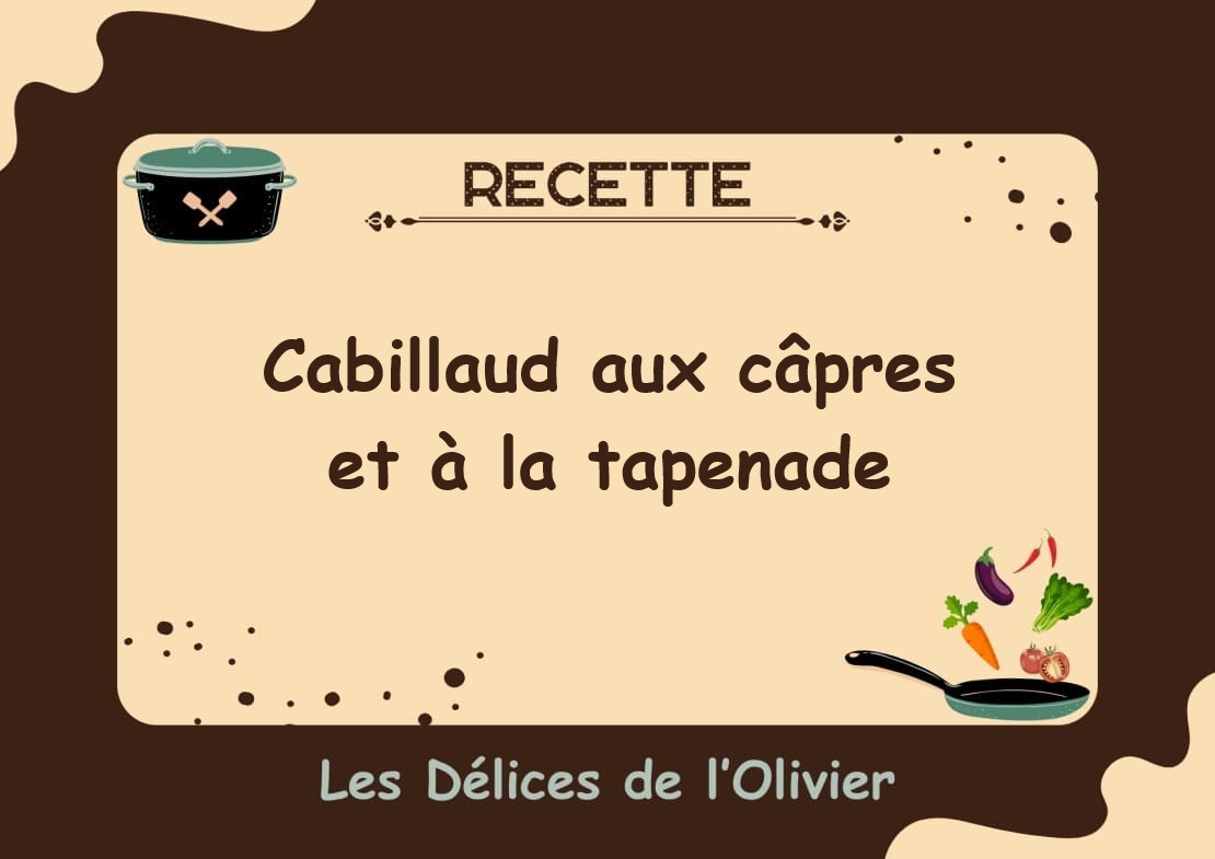 Recette cabillaud aux câpres et à la tapenade