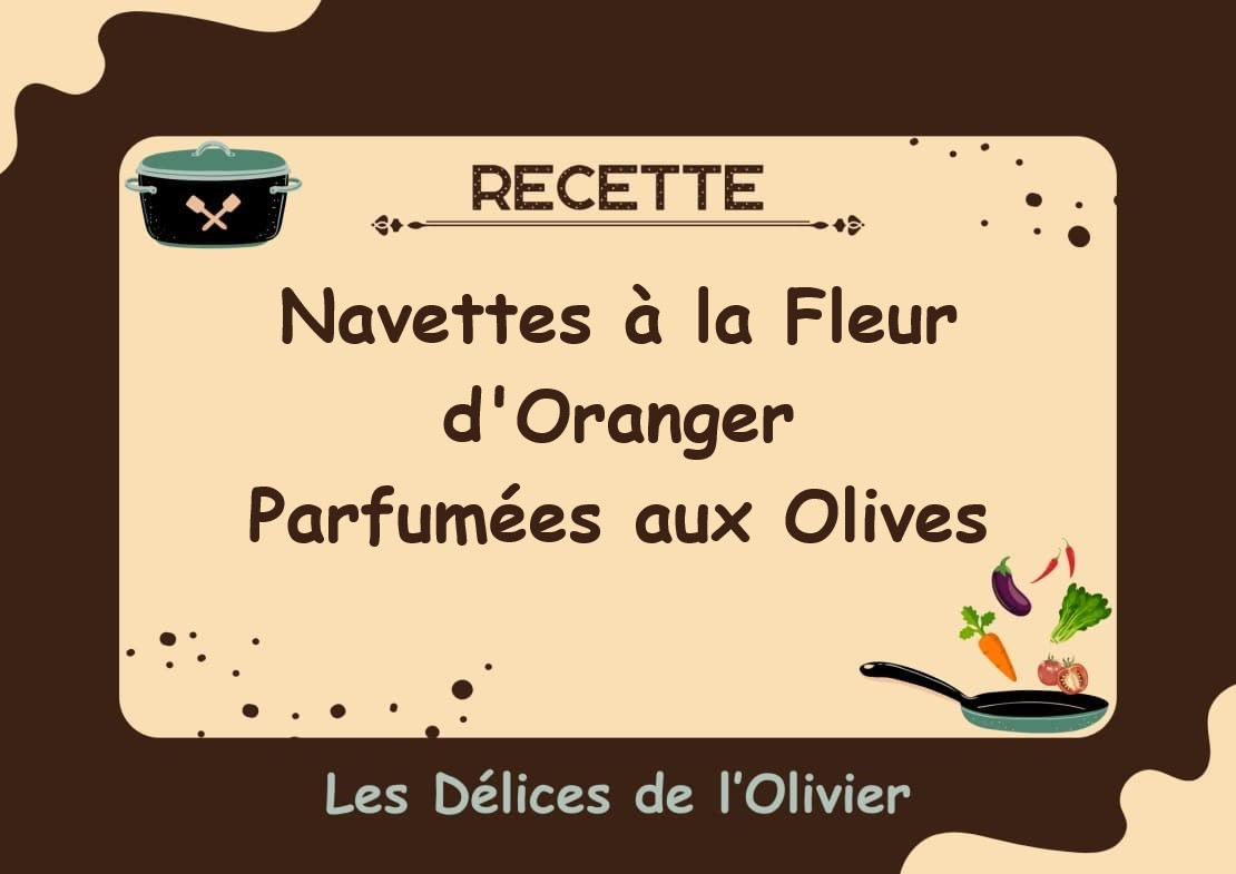 Recette navettes à la fleur d'oranger parfumées aux olives
