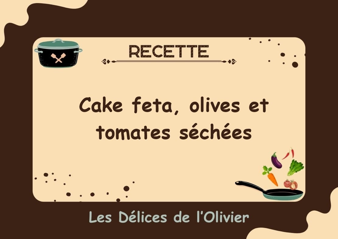 Recette du cake feta, olives et tomates séchées